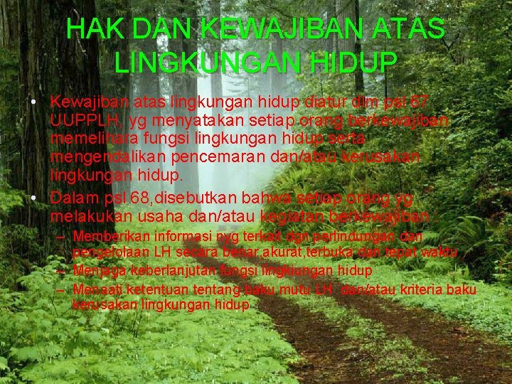 HAK DAN KEWAJIBAN ATAS LINGKUNGAN HIDUP • Kewajiban atas lingkungan hidup diatur dlm psl