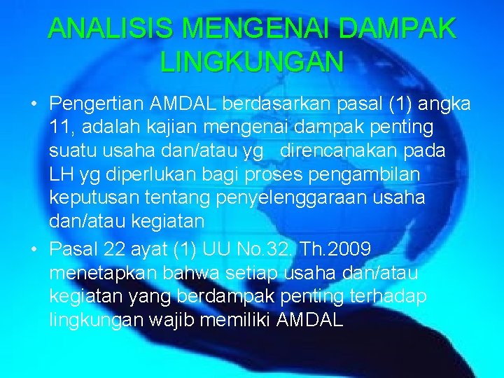 ANALISIS MENGENAI DAMPAK LINGKUNGAN • Pengertian AMDAL berdasarkan pasal (1) angka 11, adalah kajian