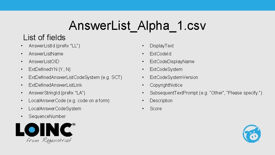 Answer. List_Alpha_1. csv List of fields • Answer. List. Id (prefix "LL“) • Display.