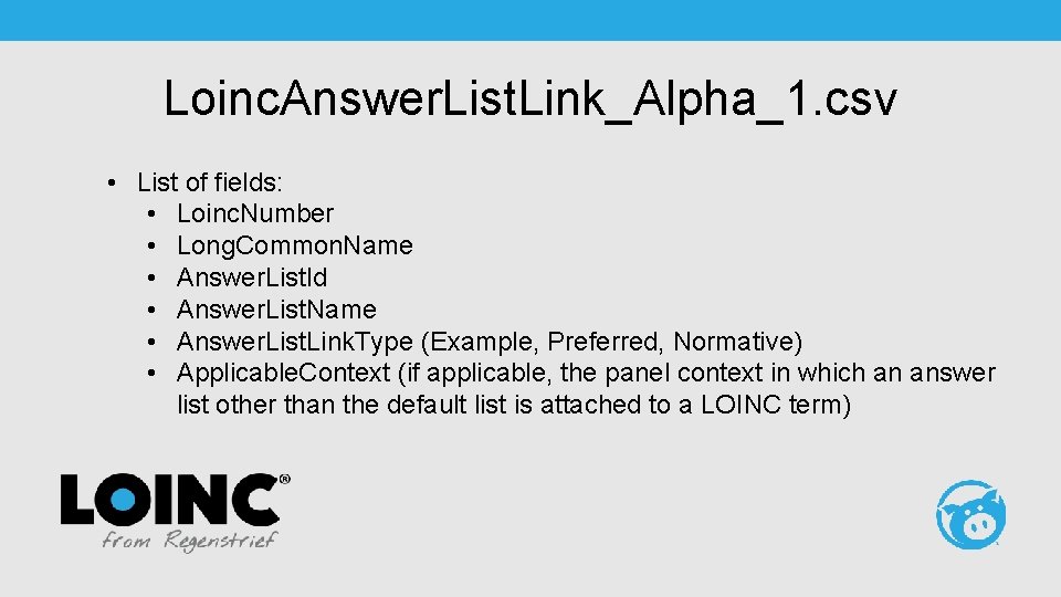 Loinc. Answer. List. Link_Alpha_1. csv • List of fields: • Loinc. Number • Long.