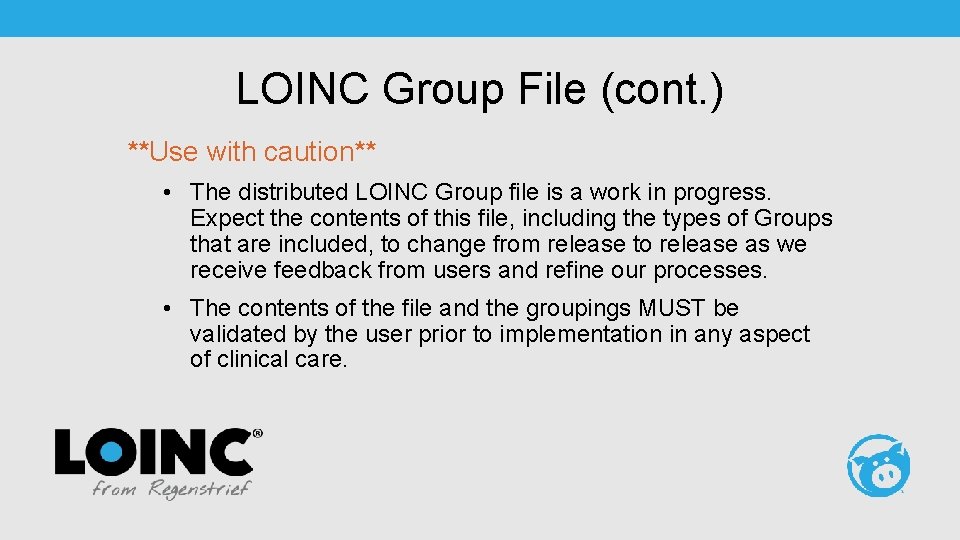 LOINC Group File (cont. ) **Use with caution** • The distributed LOINC Group file