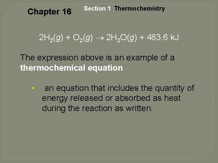 Chapter 16 Section 1 Thermochemistry 2 H 2(g) + O 2(g) 2 H 2