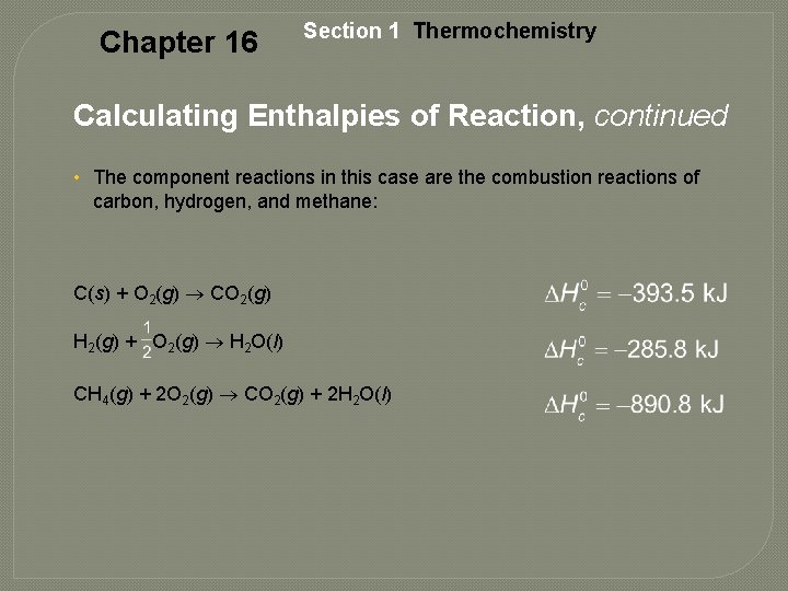 Chapter 16 Section 1 Thermochemistry Calculating Enthalpies of Reaction, continued • The component reactions