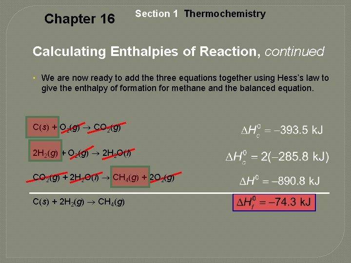 Chapter 16 Section 1 Thermochemistry Calculating Enthalpies of Reaction, continued • We are now