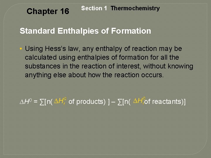 Chapter 16 Section 1 Thermochemistry Standard Enthalpies of Formation • Using Hess’s law, any