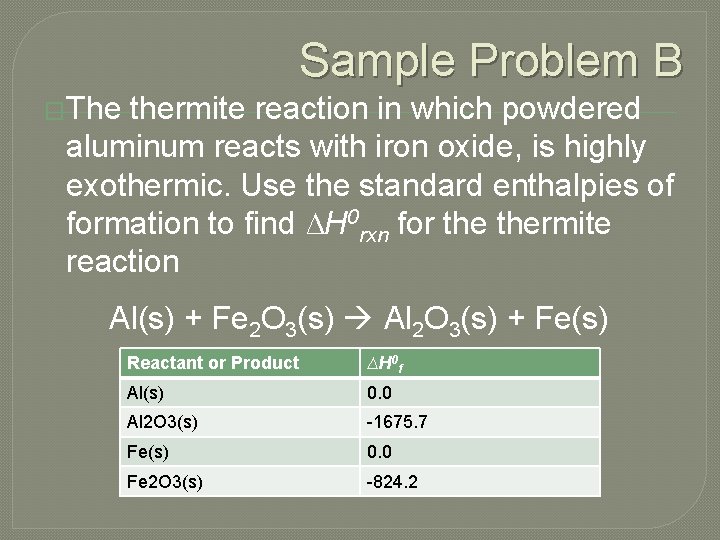 Sample Problem B �The thermite reaction in which powdered aluminum reacts with iron oxide,