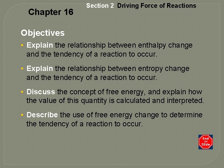 Chapter 16 Section 2 Driving Force of Reactions Objectives • Explain the relationship between