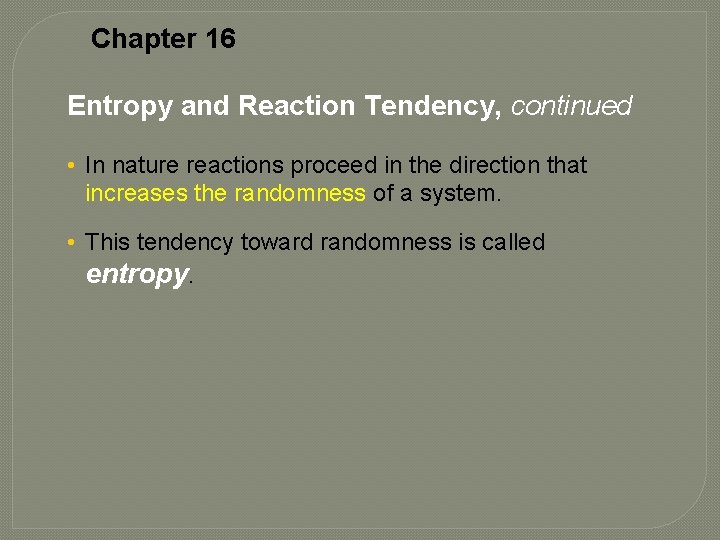 Chapter 16 Entropy and Reaction Tendency, continued • In nature reactions proceed in the