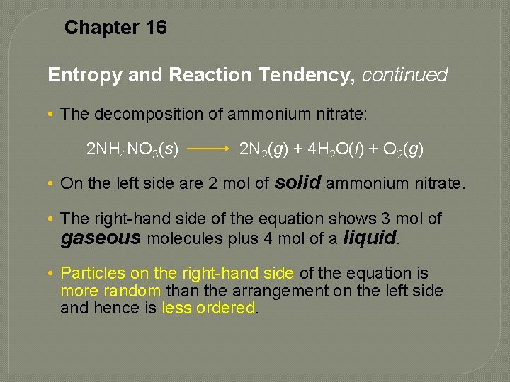 Chapter 16 Entropy and Reaction Tendency, continued • The decomposition of ammonium nitrate: 2
