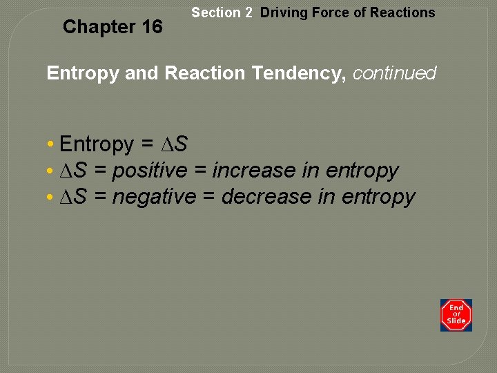 Chapter 16 Section 2 Driving Force of Reactions Entropy and Reaction Tendency, continued •