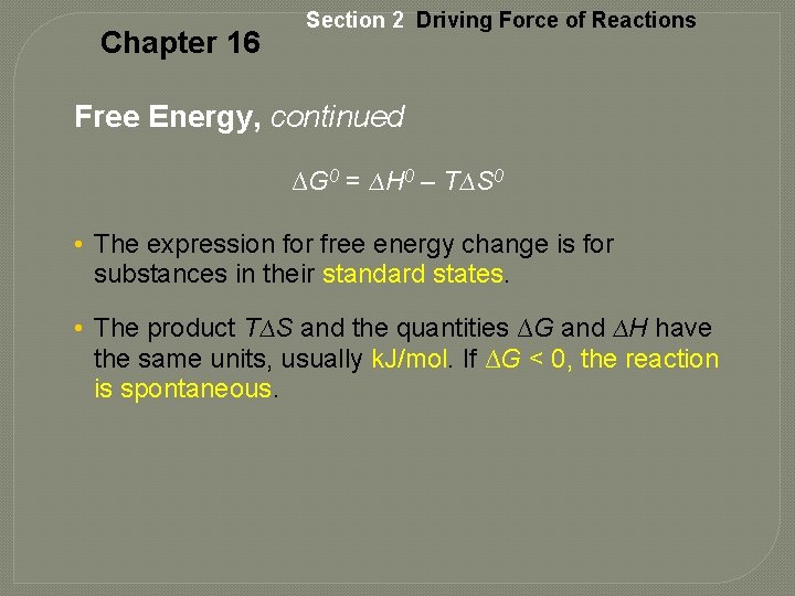 Chapter 16 Section 2 Driving Force of Reactions Free Energy, continued ∆G 0 =