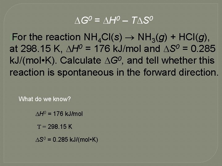 ∆G 0 = ∆H 0 – T∆S 0 the reaction NH 4 Cl(s) NH