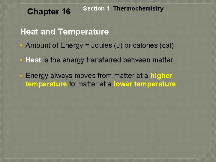 Chapter 16 Section 1 Thermochemistry Heat and Temperature • Amount of Energy = Joules