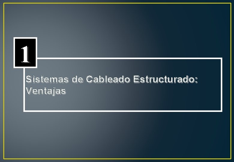 1 Sistemas de Cableado Estructurado: Ventajas 