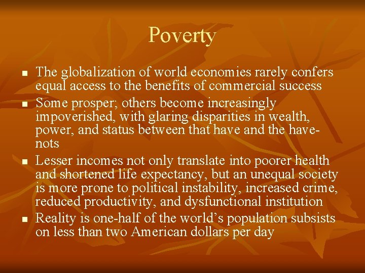 Poverty n n The globalization of world economies rarely confers equal access to the
