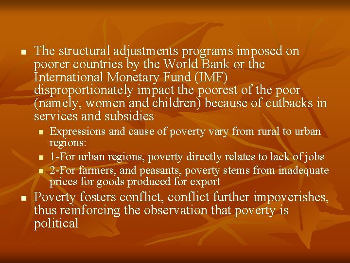 n The structural adjustments programs imposed on poorer countries by the World Bank or