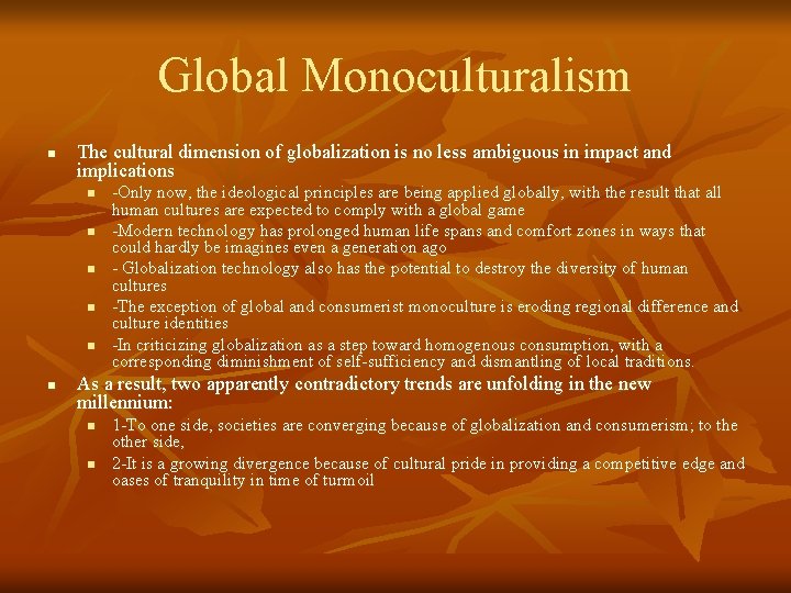 Global Monoculturalism n The cultural dimension of globalization is no less ambiguous in impact