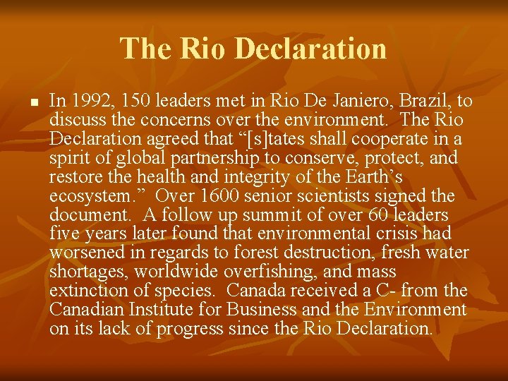 The Rio Declaration n In 1992, 150 leaders met in Rio De Janiero, Brazil,