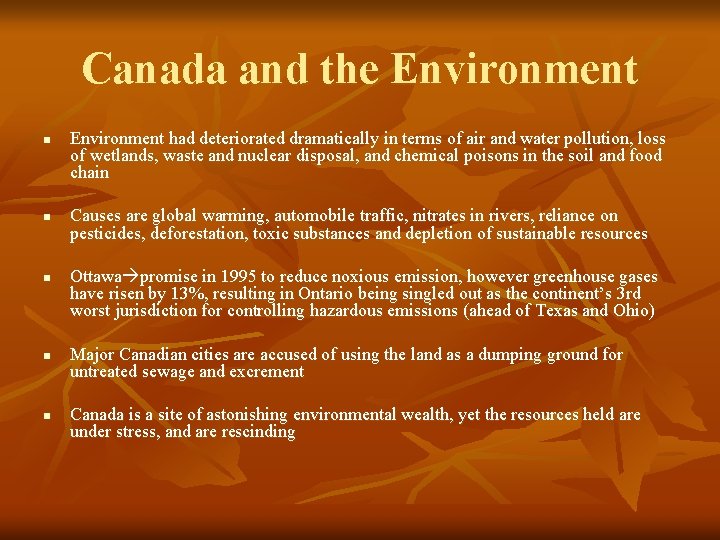 Canada and the Environment n n n Environment had deteriorated dramatically in terms of