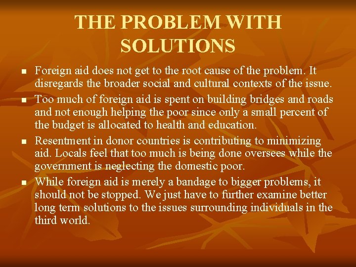 THE PROBLEM WITH SOLUTIONS n n Foreign aid does not get to the root
