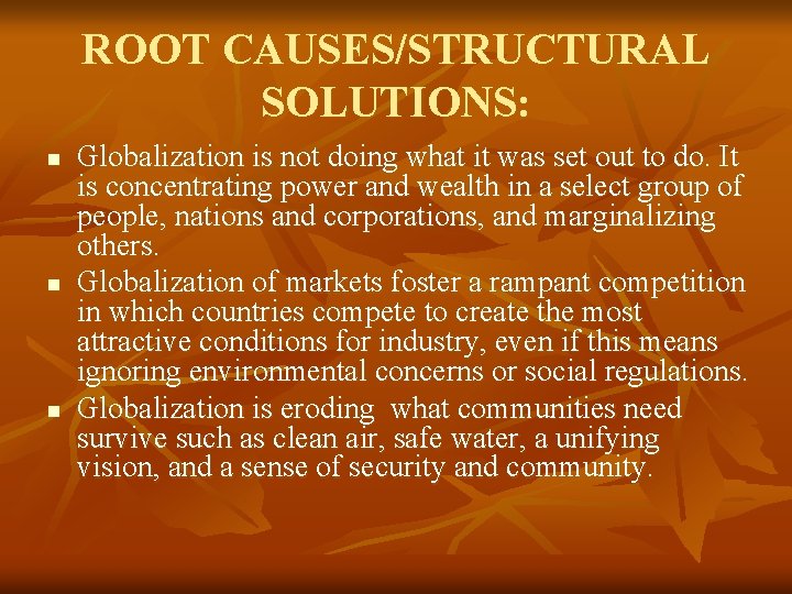ROOT CAUSES/STRUCTURAL SOLUTIONS: n n n Globalization is not doing what it was set