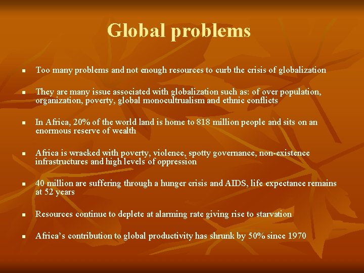 Global problems n n n Too many problems and not enough resources to curb