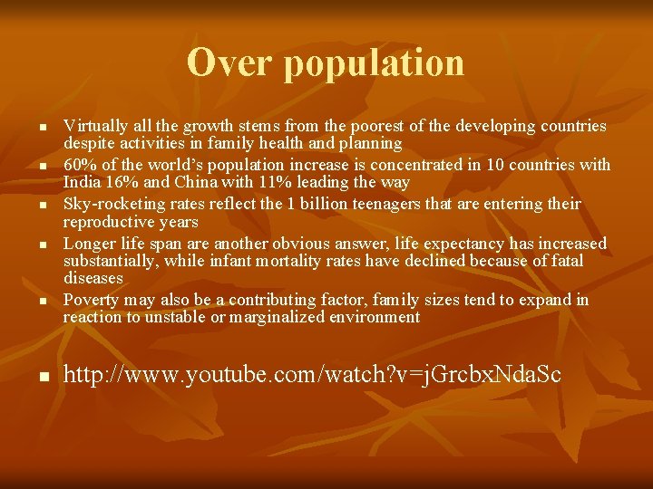 Over population n n n Virtually all the growth stems from the poorest of
