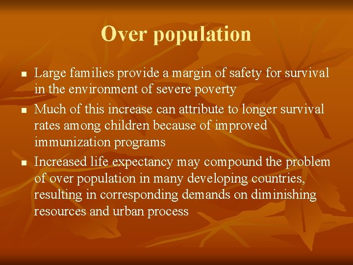Over population n Large families provide a margin of safety for survival in the