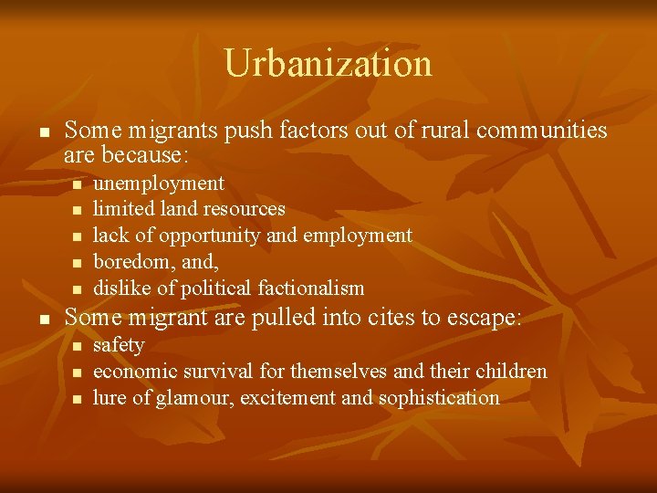 Urbanization n Some migrants push factors out of rural communities are because: n n
