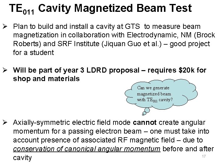 TE 011 Cavity Magnetized Beam Test Ø Plan to build and install a cavity