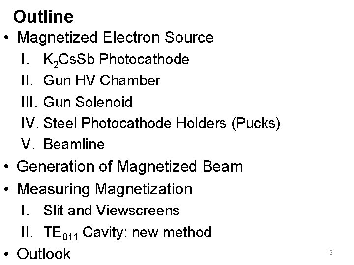 Outline • Magnetized Electron Source I. K 2 Cs. Sb Photocathode II. Gun HV