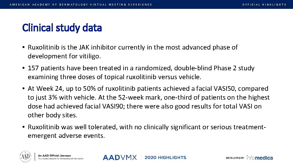AMERICAN ACADEMY OF DERMATOLOGY VIRTUAL MEETING EXPERIENCE OFFICIAL HIGHLIGHTS Clinical study data • Ruxolitinib