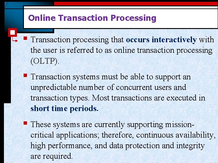 Online Transaction Processing § Transaction processing that occurs interactively with the user is referred Online Transaction Processing § Transaction processing that occurs interactively with the user is referred