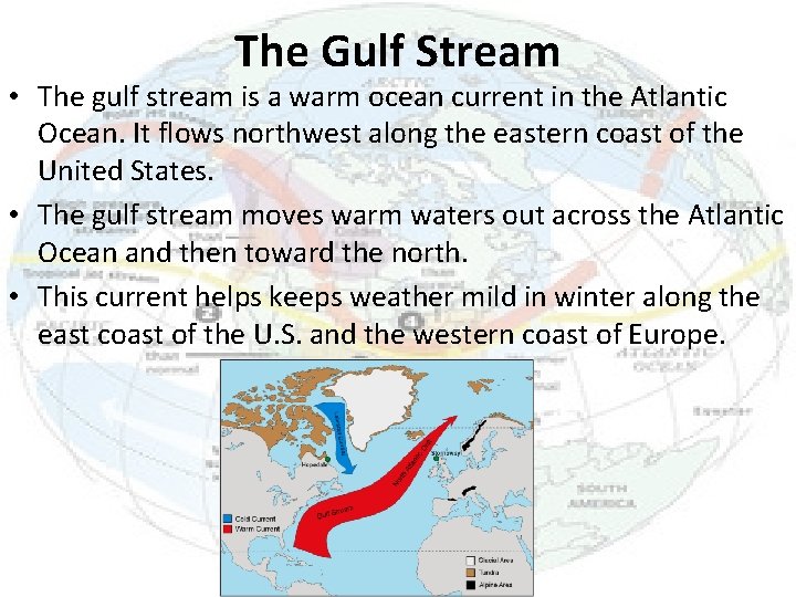 The Gulf Stream • The gulf stream is a warm ocean current in the