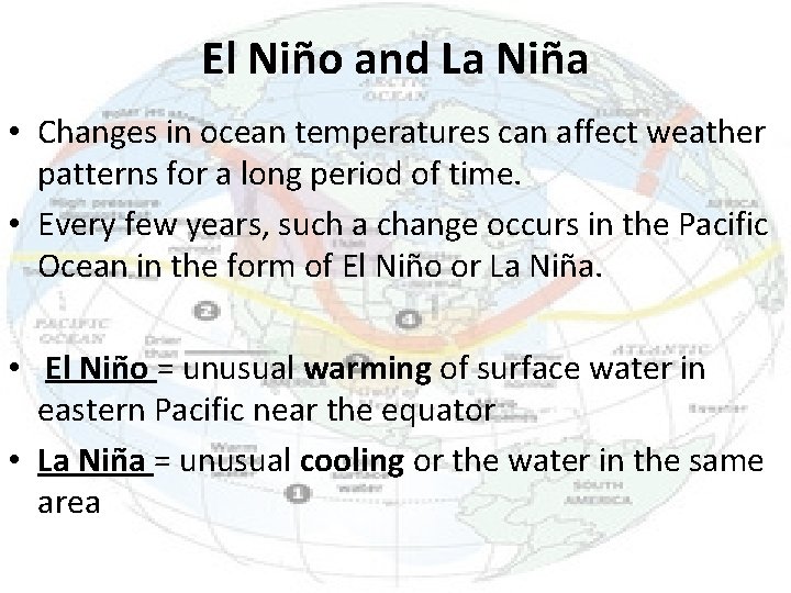 El Niño and La Niña • Changes in ocean temperatures can affect weather patterns