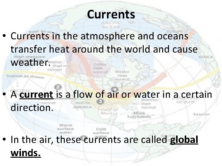 Currents • Currents in the atmosphere and oceans transfer heat around the world and