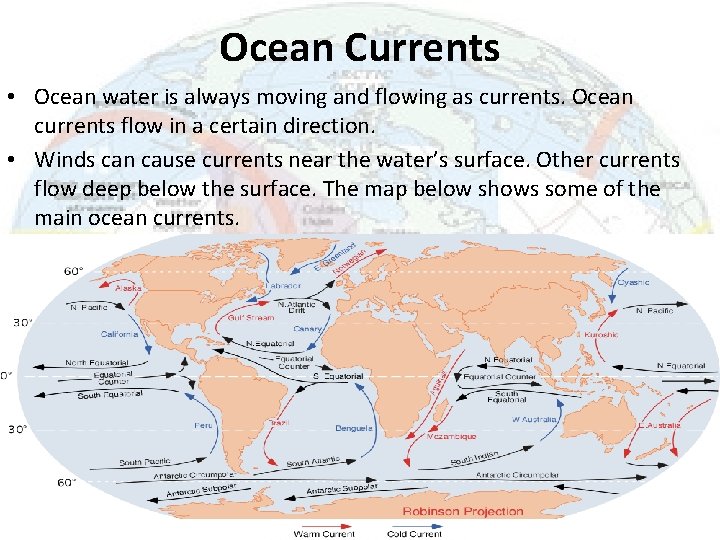 Ocean Currents • Ocean water is always moving and flowing as currents. Ocean currents