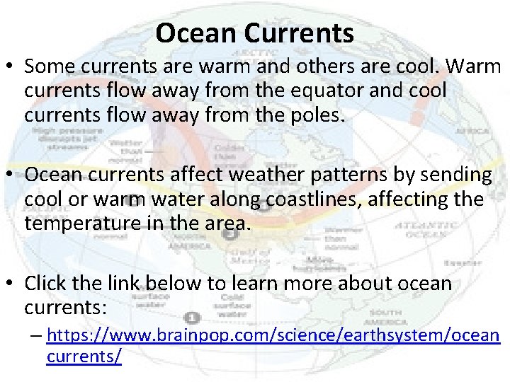 Ocean Currents • Some currents are warm and others are cool. Warm currents flow