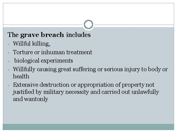 The grave breach includes - Willful killing, - Torture or inhuman treatment - biological