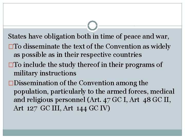 States have obligation both in time of peace and war, �To disseminate the text
