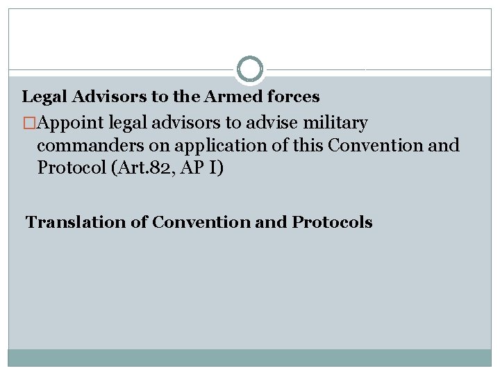 Legal Advisors to the Armed forces �Appoint legal advisors to advise military commanders on