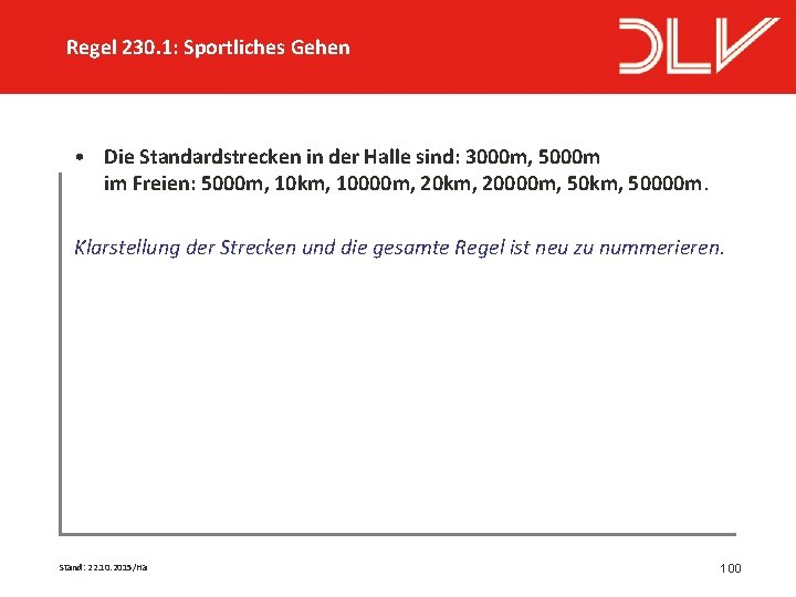 Regel 230. 1: Sportliches Gehen • Die Standardstrecken in der Halle sind: 3000 m,