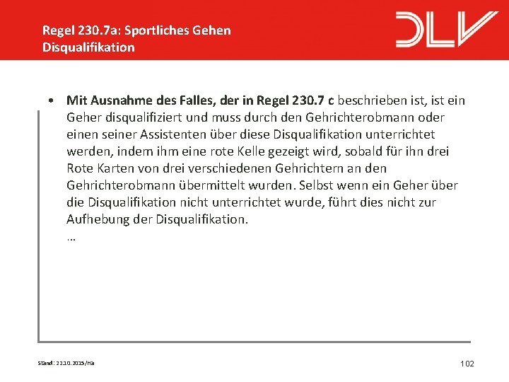 Regel 230. 7 a: Sportliches Gehen Disqualifikation • Mit Ausnahme des Falles, der in