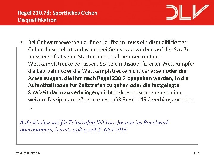 Regel 230. 7 d: Sportliches Gehen Disqualifikation • Bei Gehwettbewerben auf der Laufbahn muss
