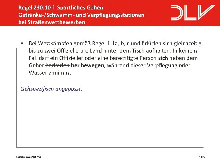 Regel 230. 10 f: Sportliches Gehen Getränke-/Schwamm- und Verpflegungsstationen bei Straßenwettbewerben • Bei Wettkämpfen