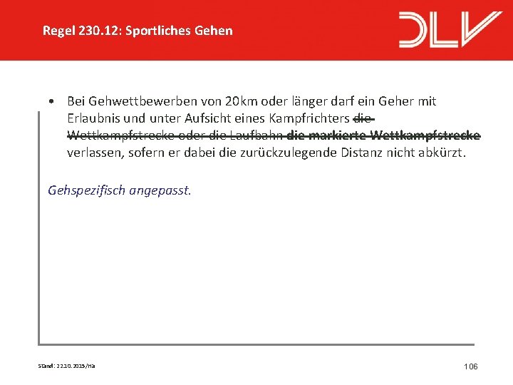 Regel 230. 12: Sportliches Gehen • Bei Gehwettbewerben von 20 km oder länger darf