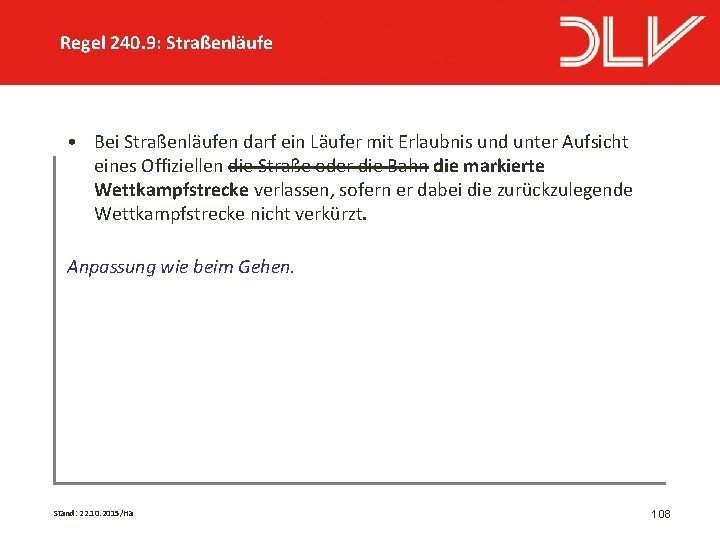 Regel 240. 9: Straßenläufe • Bei Straßenläufen darf ein Läufer mit Erlaubnis und unter
