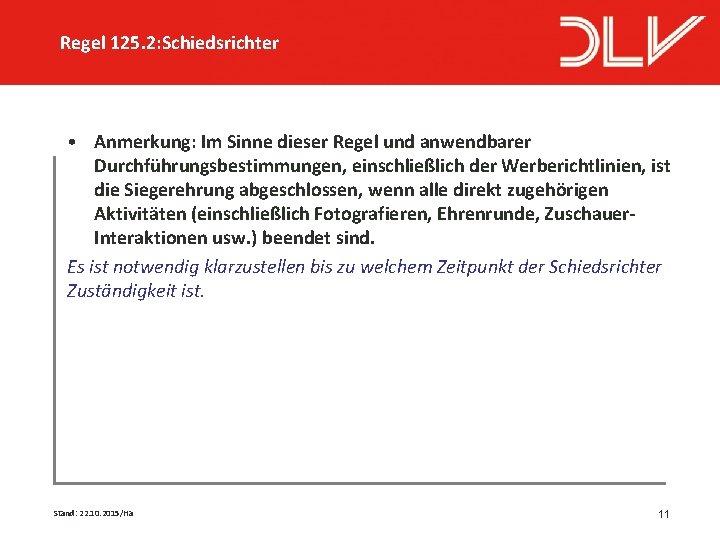 Regel 125. 2: Schiedsrichter • Anmerkung: Im Sinne dieser Regel und anwendbarer Durchführungsbestimmungen, einschließlich