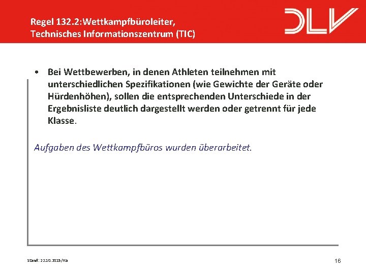 Regel 132. 2: Wettkampfbüroleiter, Technisches Informationszentrum (TIC) • Bei Wettbewerben, in denen Athleten teilnehmen