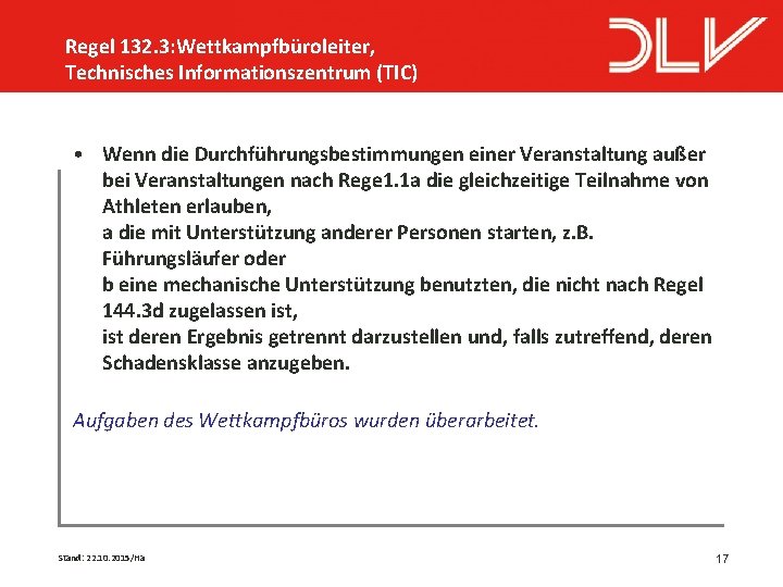 Regel 132. 3: Wettkampfbüroleiter, Technisches Informationszentrum (TIC) • Wenn die Durchführungsbestimmungen einer Veranstaltung außer